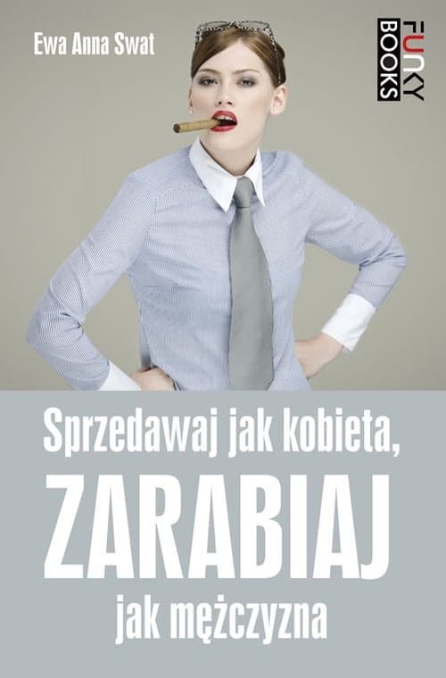 Sprzedawaj jak kobieta, zarabiaj jak mężczyzna