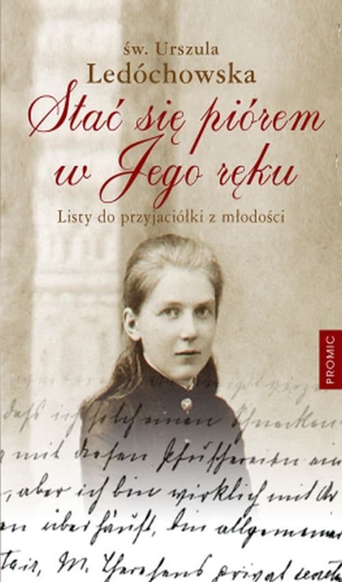 Stać się piórem w Jego ręku Listy do przyjaciółki z młodości