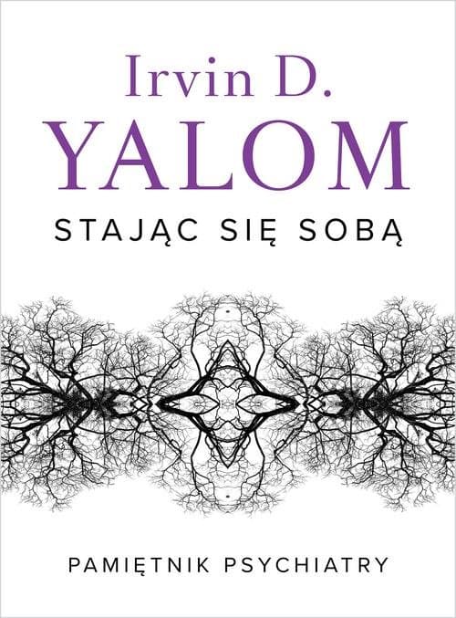 Stając się sobą Pamiętnik psychiatry