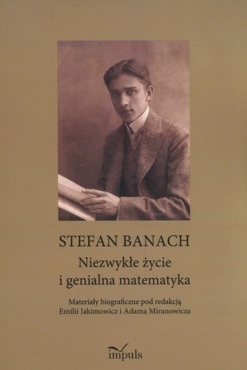 Stefan Banach Niezwykłe życie i genialna matematyka