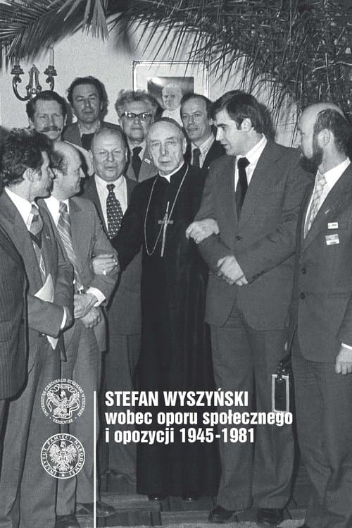 Stefan Wyszyński wobec oporu społecznego i opozycji 1945-1981