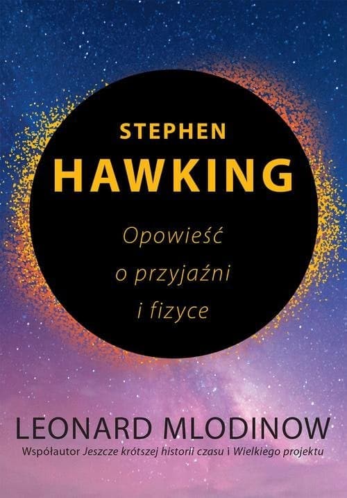 Stephen Hawking Opowieść o przyjaźni i fizyce