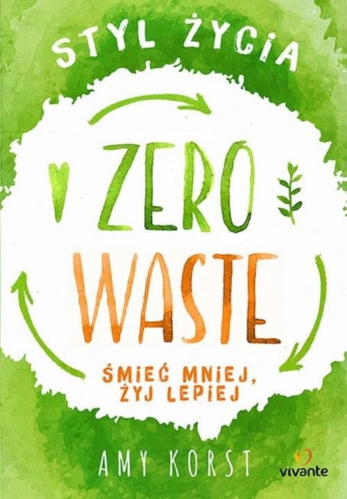 Styl życia Zero Waste Śmieć mniej, żyj lepiej