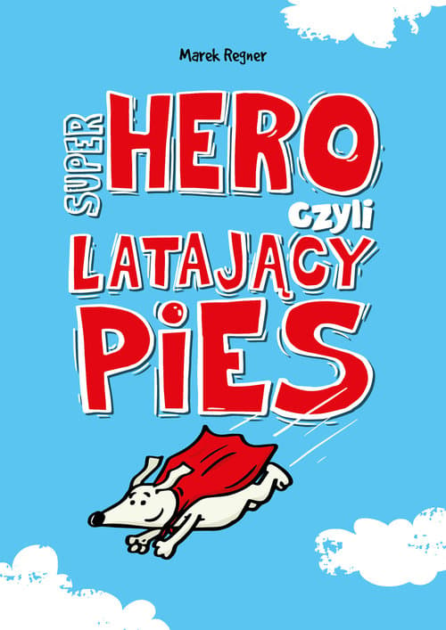 Super Hero, czyli latający pies Super Hero, czyli latający pies