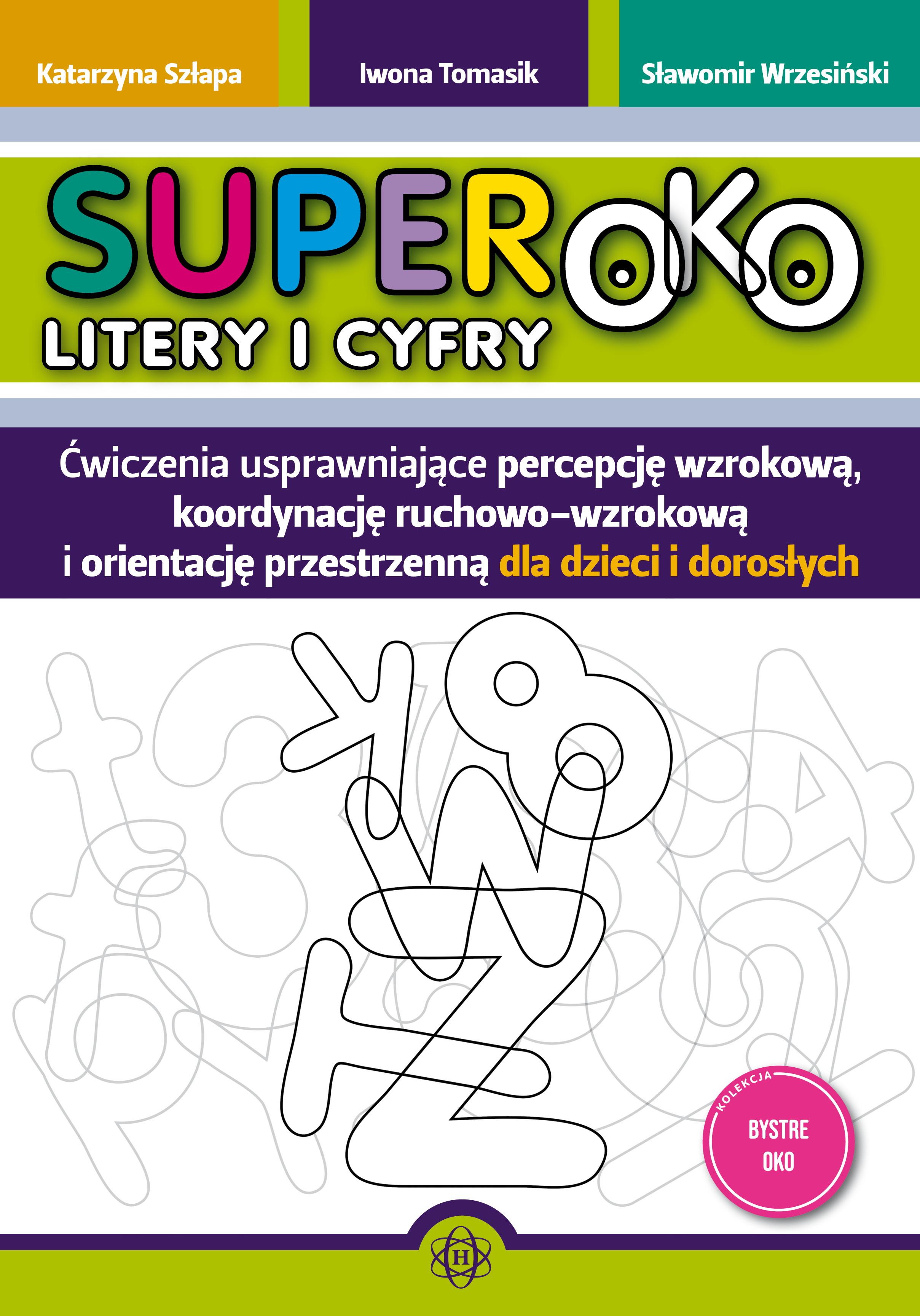 Superoko Litery i cyfry Ćwiczenia usprawniające percepcję wzrokową, koordynację ruchowo-wzrokową i orientacje przestrzenną dla dzieci i dorosłych