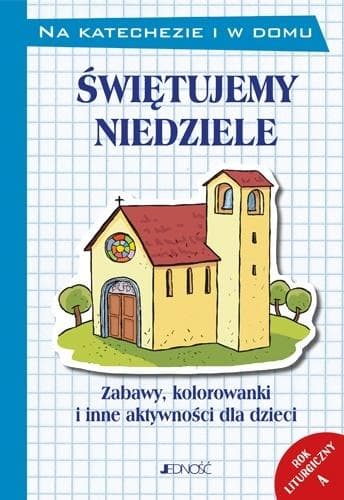 Świętujemy niedziele Zabawy kolorowanki i inne aktywności dla dzieci Rok A