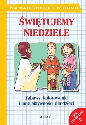 Świętujemy niedziele Zabawy, kolorowanki i inne aktywności dla dzieci Rok liturgiczny C