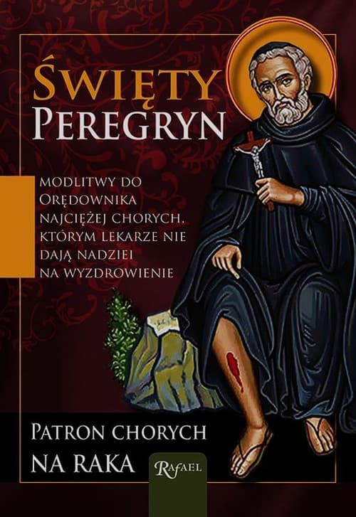 Święty Peregryn. Patron chorych na raka. Modlitwy do orędownika najciężej chorych, którym lekarze nie dają nadziei na wyzdrowienie