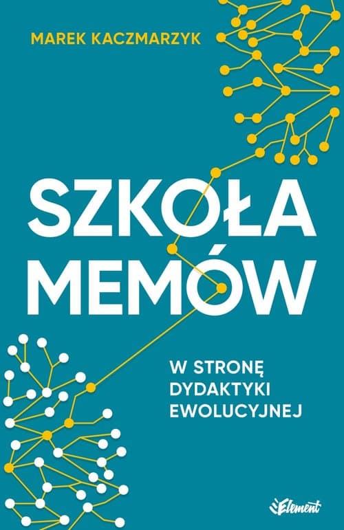 Szkoła memów W stronę dydaktyki ewolucyjnej