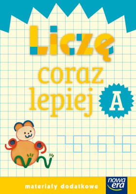 Szkoła na miarę Liczę coraz lepiej A Materiały dodatkowe edukacja wczesnoszkolna