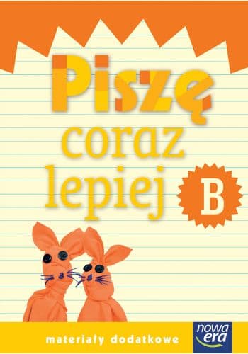 Szkoła na miarę Zeszyt B Piszę coraz lepiej Materiały dodatkowe edukacja wczesnoszkolna