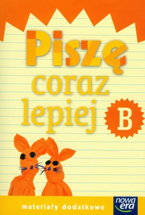 Szkoła na miarę Zeszyt B Piszę coraz lepiej Materiały dodatkowe edukacja wczesnoszkolna