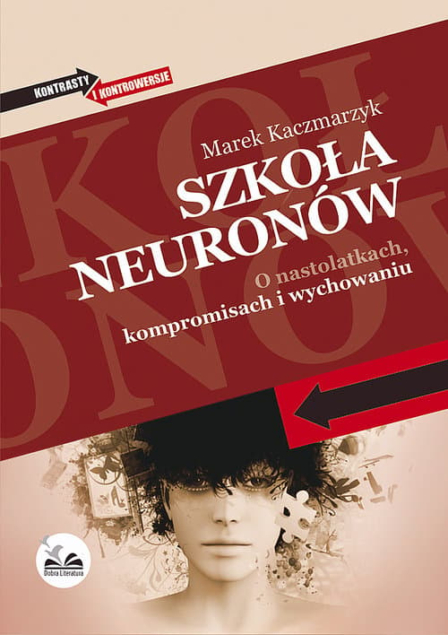 Szkoła neuronów O nastolatkach, kompromisach i wychowaniu