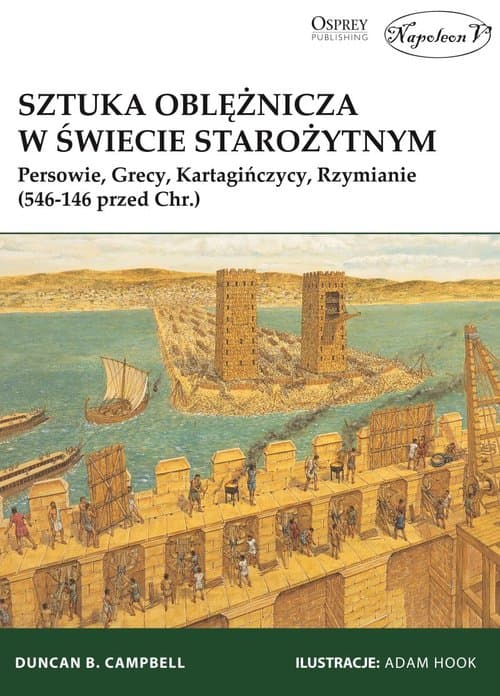 Sztuka oblężnicza w świecie starożytnym Persowie, Grecy, Kartagińczycy, Rzymianie (546-146 przed Chr.)