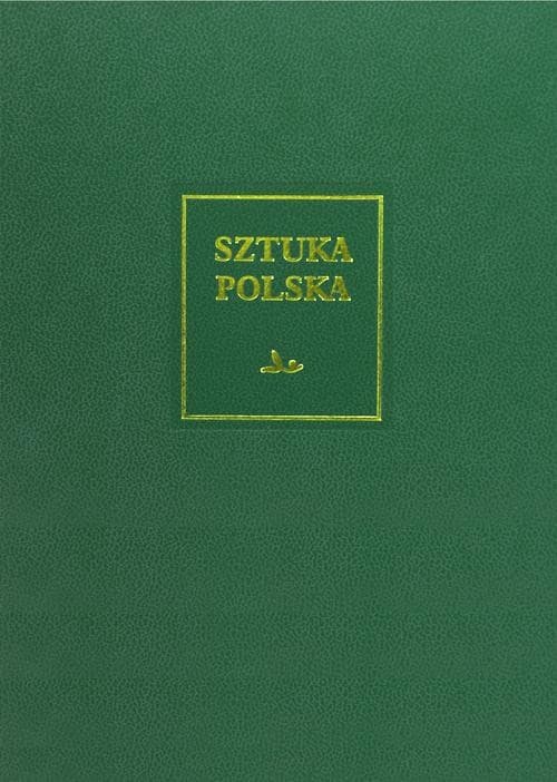 Sztuka polska Tom 4 Wczesny i dojrzały barok (XVII wiek)