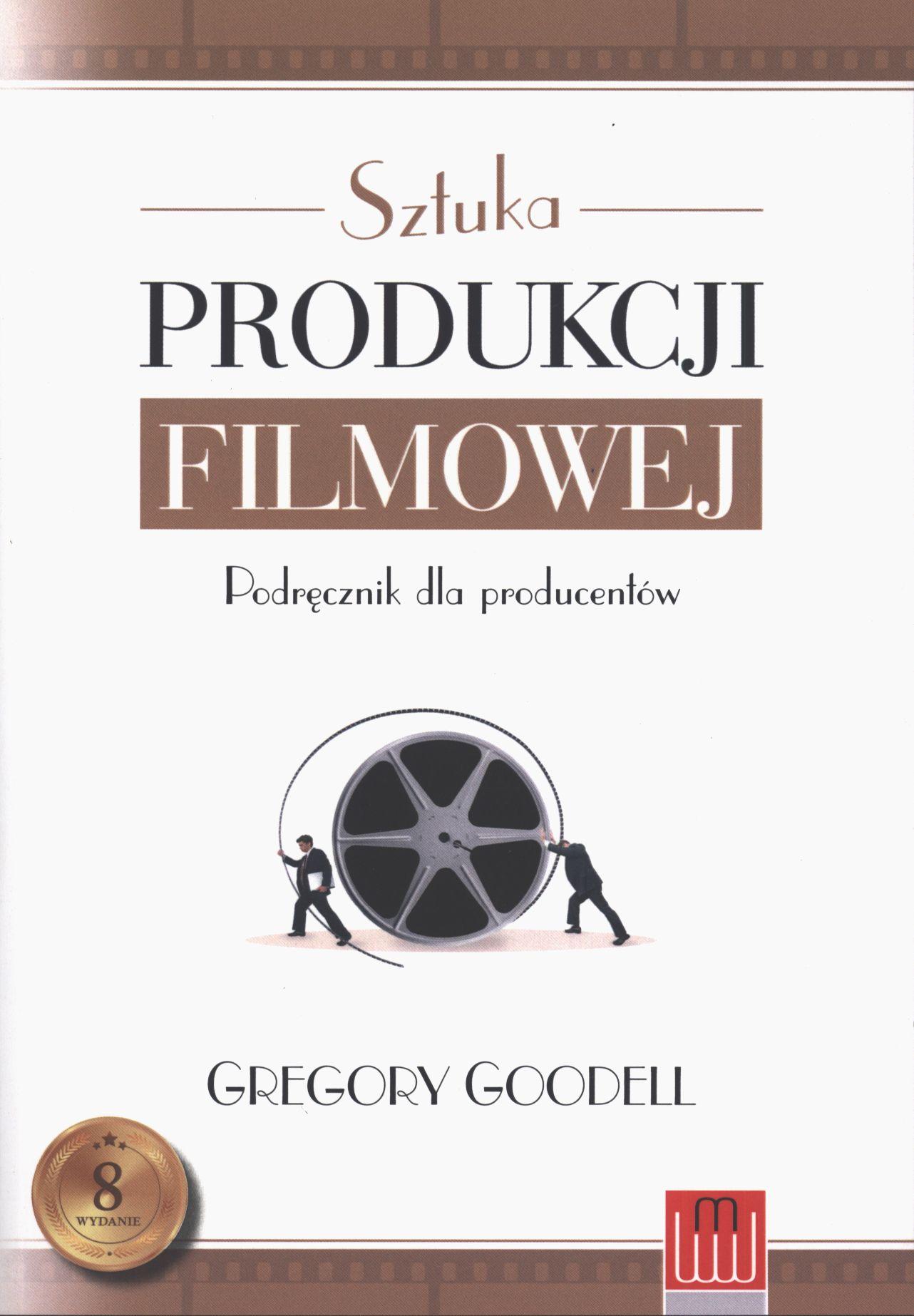 Sztuka produkcji filmowej Podręcznik dla producentów