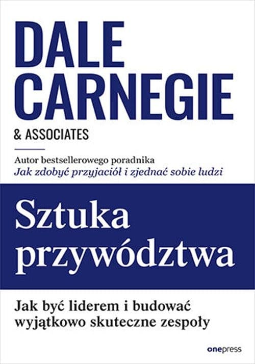 Sztuka przywództwa Jak być liderem i budować wyjątkowo skuteczne zespoły