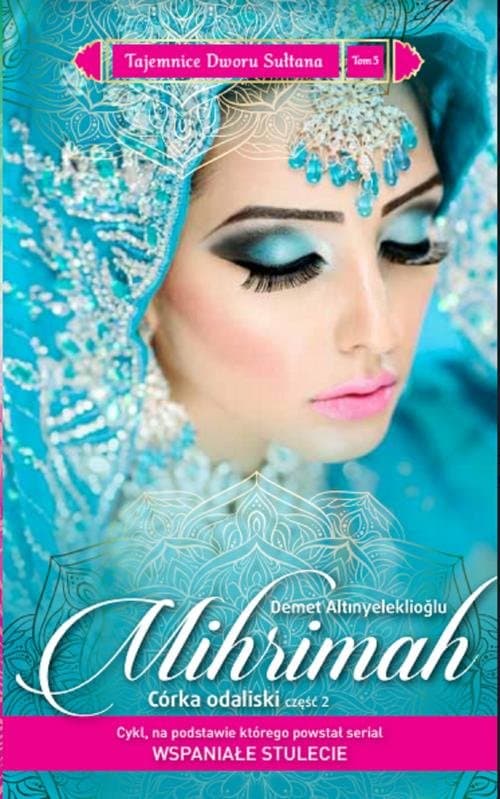 Tajemnice Dworu Sułtana 5 Mihrimah Córka odaliski cz.2