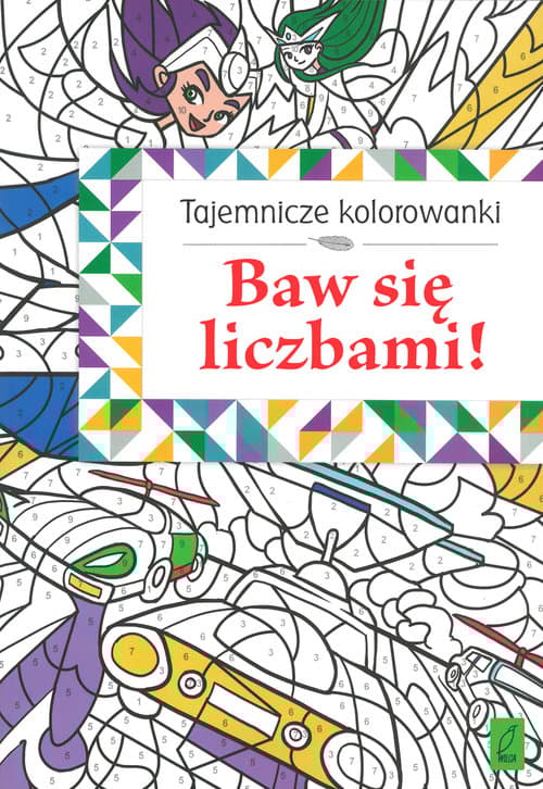 Tajemnicze kolorowanki. Baw się liczbami