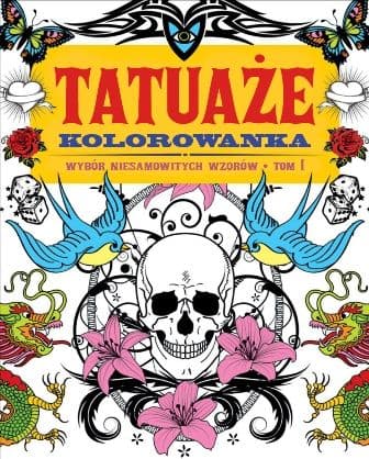 TATUAŻE TOM 1 Kolorowanka Wybór niesamowitych wzorów