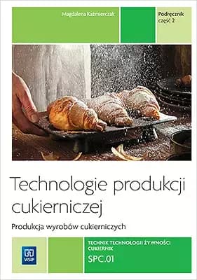 Technologie produkcji cukierniczej Podręcznik Część 2 Zasadnicza szkoła zawodowa