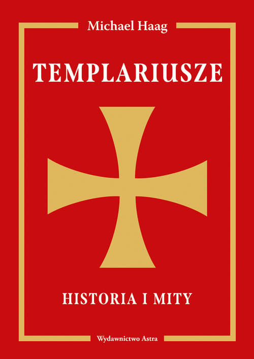 Templariusze Historia i mity