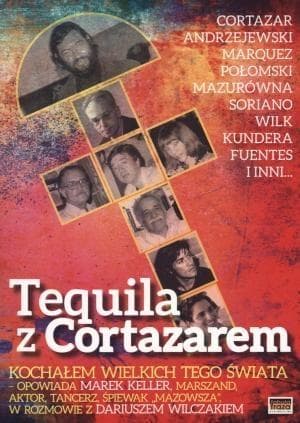 Tequila z Cortazarem Kochałem wielkich tego świata