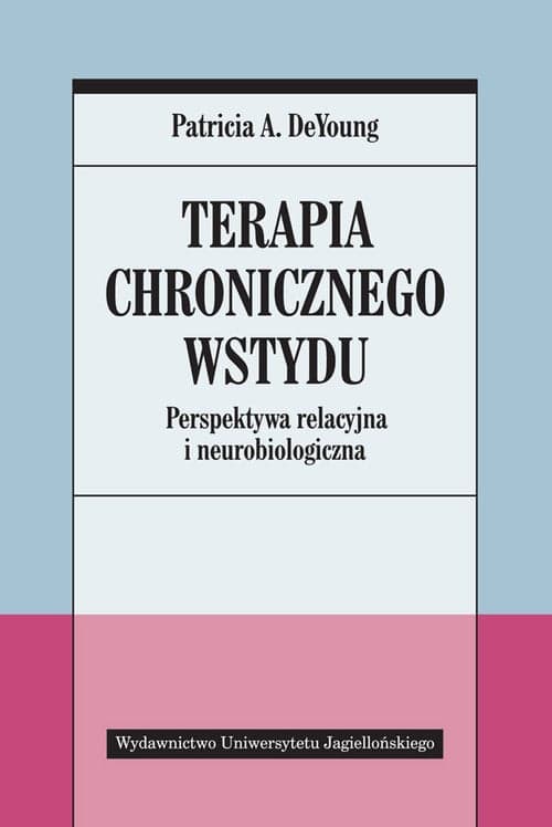 Terapia chronicznego wstydu Perspektywa relacyjna i neurobiologiczna