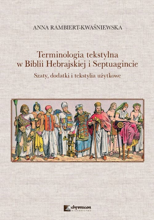 Terminologia tekstylna w Biblii Hebrajskiej i Septuagincie Szaty, dodatki i tekstylia użytkowe