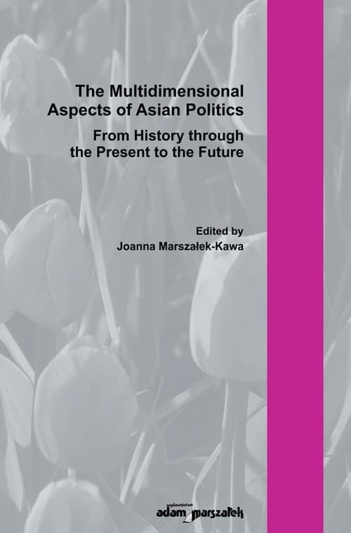 The Multidimensional Aspect of Asian Poltics From History through the Present to the Future