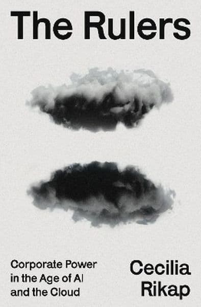 The Rulers. Corporate Power in the Age of AI and the Cloud