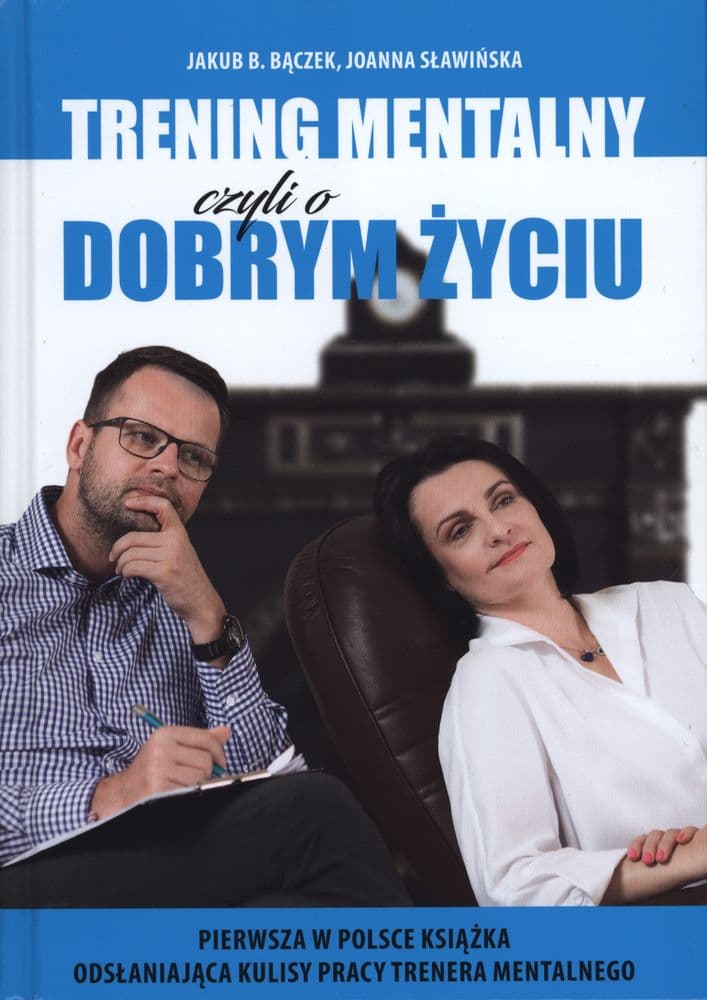 Trening mentalny czyli o dobrym życiu