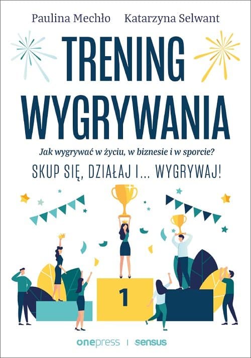 Trening wygrywania Jak wygrywać w życiu, w biznesie i w sporcie?