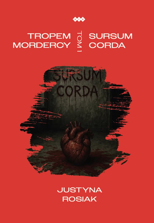 Tropem mordercy. Sursum corda
