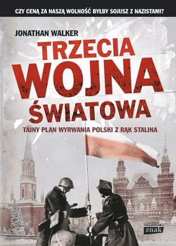 Trzecia wojna światowa. Tajny plan wyrwania Polski z rąk Stalina