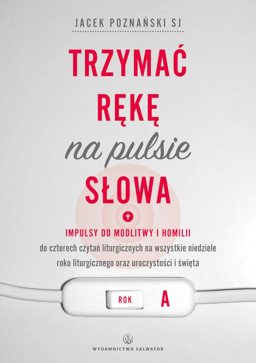 Trzymać rękę na pulsie Słowa Rok A