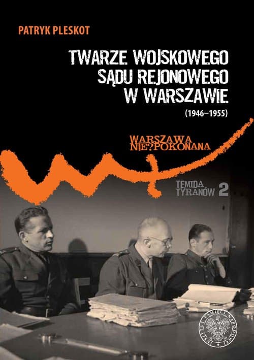 Twarze Wojskowego Sądu Rejonowego w Warszawie (1946-1955)