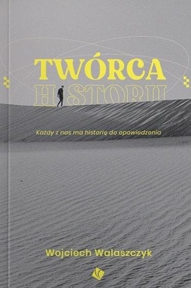 Twórca historii Każdy z nas ma historię do opowiedzenia