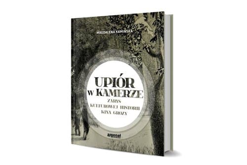 Upiór w kamerze Zarys kulturowej historii kina grozy