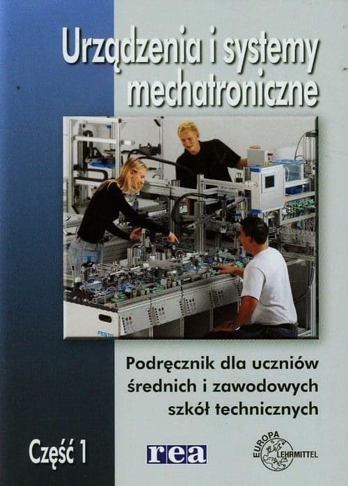 Urządzenia i systemy mechatroniczne Podręcznik Część 1 Szkoła ponadgimnazjalna