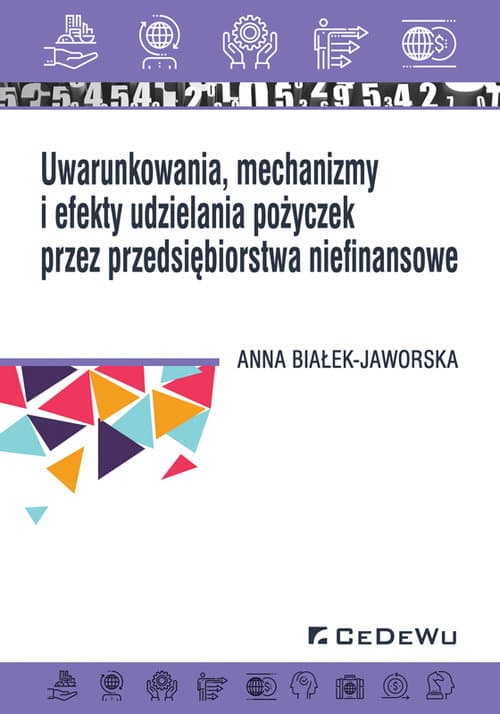 Uwarunkowania, mechanizmy i efekty udzielania pożyczek przez przedsiębiorstwa niefinansowe