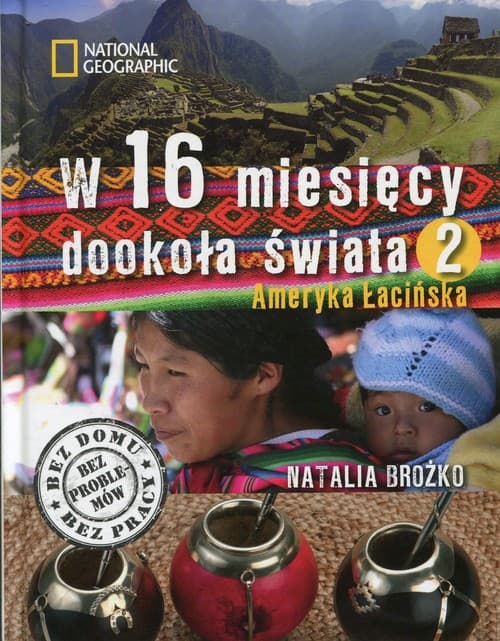 W 16 miesięcy dookoła świata 2 Ameryka Łacińska