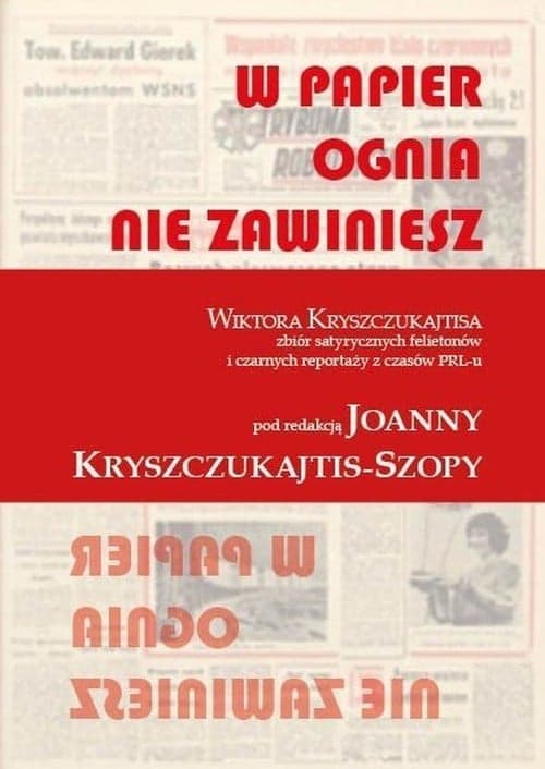 W papier ognia nie zawiniesz Wiktora Kryszczukajtisa zbiór satyrycznych felietonów i czarnych reportaży z czasów PRL-u
