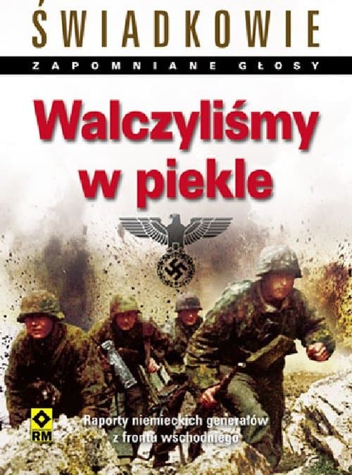 Walczyliśmy w piekle Raporty niemieckich generałów z frontu wschodniego