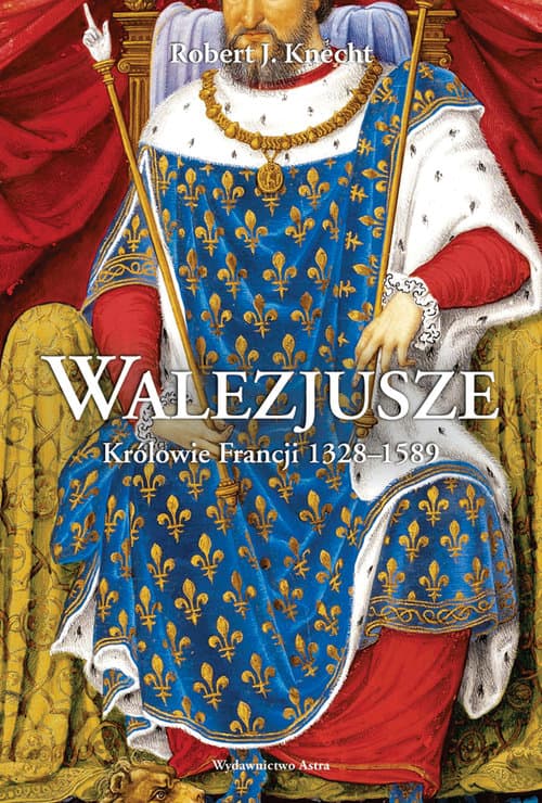 Walezjusze Królowie Francji 1328-1589