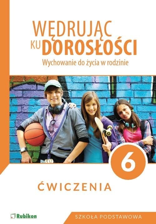 Wędrując ku dorosłości 6 Wychowanie do życia w rodzinie Ćwiczenia Szkoła podstawowa