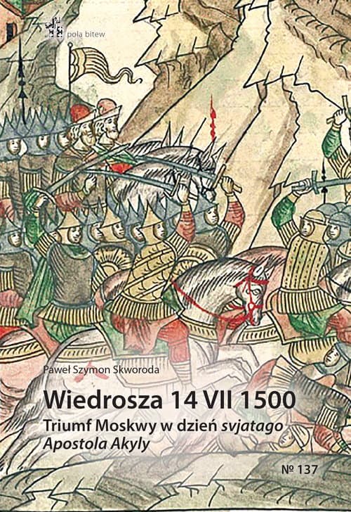 Wiedrosza 14 VII 1500 Triumf Moskwy w dzień svjatago Apostola Akyly