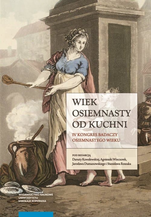 Wiek osiemnasty od kuchni IV Kongres Badaczy Osiemnastego Wieku