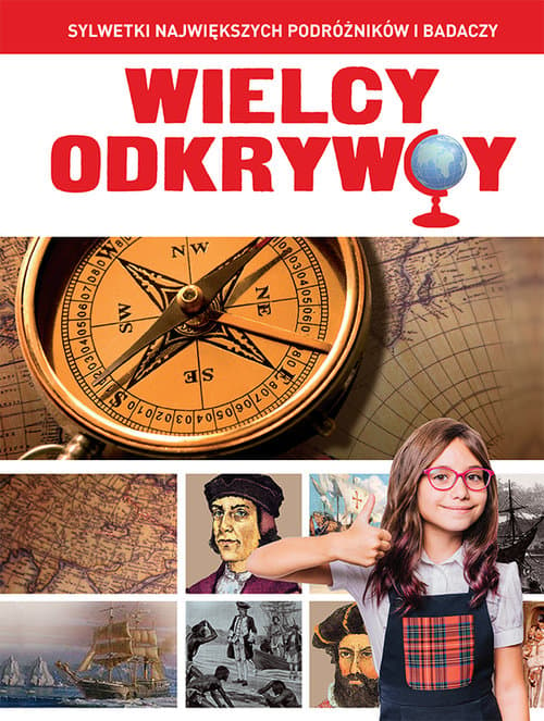 Wielcy odkrywcy Sylwetki największych podróżników i badaczy