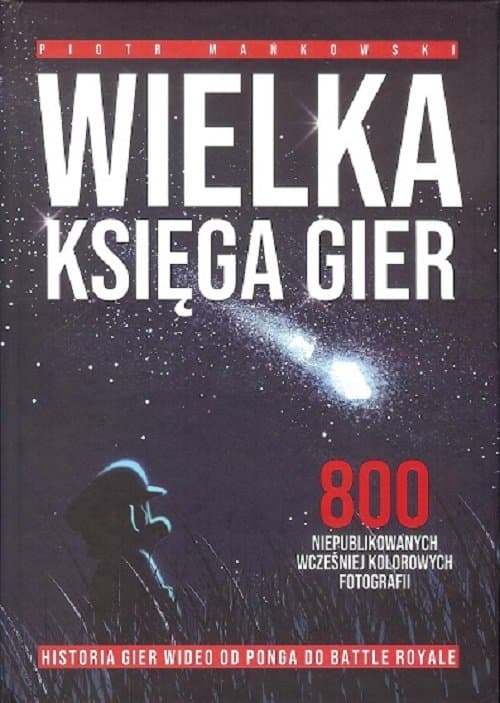 Wielka Księga Gier 800 niepublikowanych wcześniej kolorowych fotografii